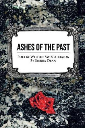 Ashes Of The Past by Sierra Dean 9780997504231