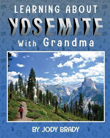 LEARNING ABOUT YOSEMITE with Grandma by Jody Brady 9780578297866