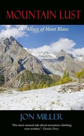 Mountain Lust: The Allure of Mont Blanc by Luci A Woodley 9780615749884