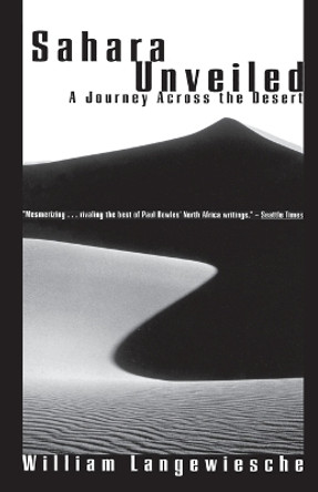 Sahara Unveiled: A Jouney across the Desert by William Langewiesche 9780679750062