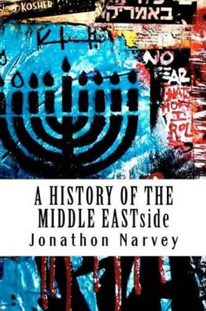 A History Of The Middle Eastside by Jonathon Narvey 9780973733310