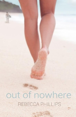 Out of Nowhere by Rebecca Phillips 9780992075309