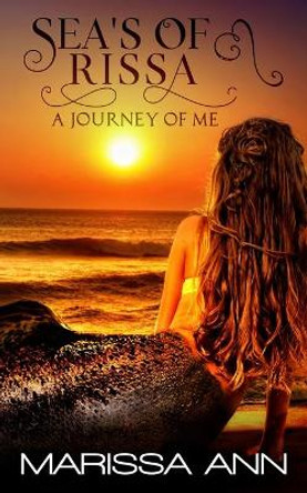 Sea's Of Rissa: The Journey Of Me by Marissa Ann 9780578829753