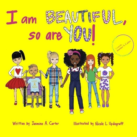I am BEAUTIFUL, so are YOU! by Nicole L Updegraff 9780578840222
