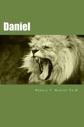 Daniel: Made Easy for the Layman by Harold F Hunter Th D 9780692566411