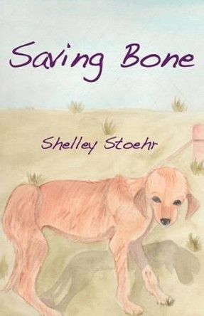 Saving Bone by Shelley Stoehr 9780692761588