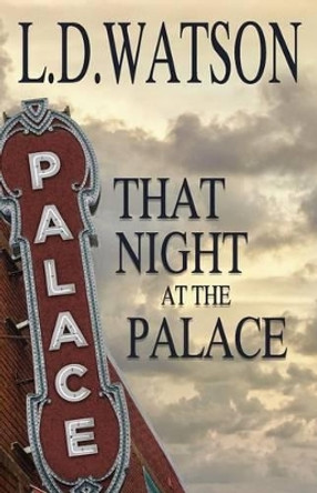 That Night at the Palace by L D Watson 9780991027859