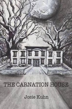 The Carnation House by Josie Kuhn 9780991078738