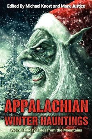 Appalachian Winter Hauntings: Weird Tales from the Mountains by Michael Knost 9780982493953