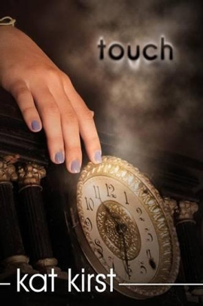 Touch by Kat Kirst 9780989814010