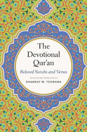 The Devotional Qur’an: Beloved Surahs and Verses by Shawkat M. Toorawa 9780300271942