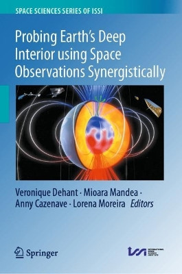 Probing Earth’s Deep Interior using Space Observations Synergistically by Veronique Dehant 9783031392818