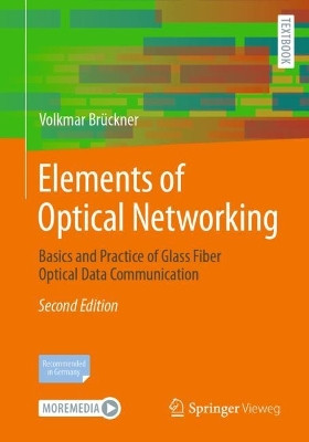 Elements of Optical Networking: Basics and Practice of Glass Fiber Optical Data Communication by Volkmar Brückner 9783658432409