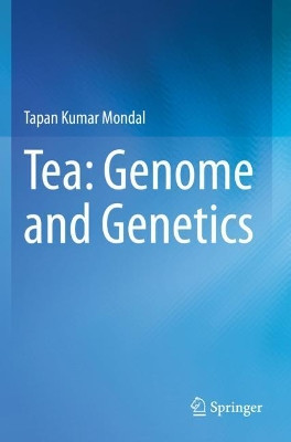 Tea: Genome and Genetics by Tapan Kumar Mondal 9789811588709