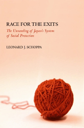 Race for the Exits: The Unraveling of Japan's System of Social Protection by Leonard James Schoppa 9780801474453