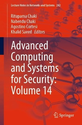 Advanced Computing and Systems for Security: Volume 14 by Rituparna Chaki 9789811642937