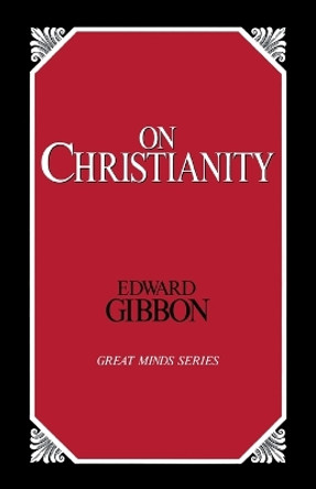 On Christianity by Edward Gibbon 9780879756741