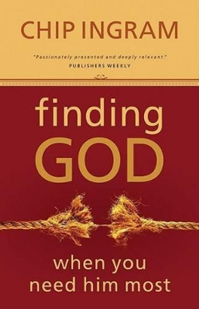 Finding God When You Need Him Most by Chip Ingram 9780801068126