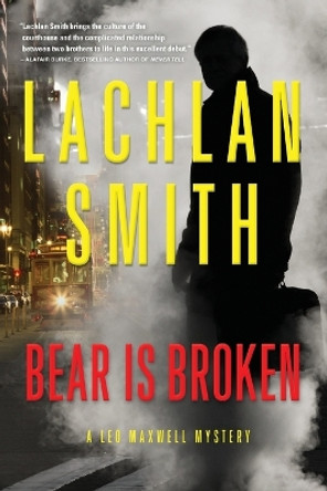 Bear Is Broken: A Leo Maxwell Mystery by Lachlan Smith 9780802122261
