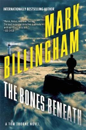 The Bones Beneath: A Tom Thorne Novel by Mark Billingham 9780802123671