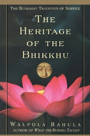 The Heritage of the Bhikkhu: The Buddhist Tradition of Service by Walpola Rahula 9780802140234