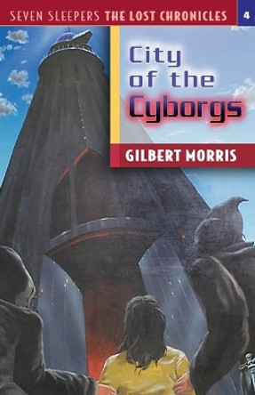 City of the Cyborgs by Gilbert Morris 9780802436702