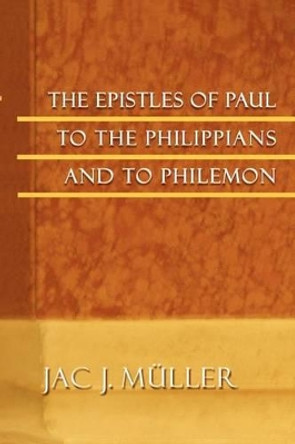 The Epistles of Paul to the Philippians and to Philemon by Jac J. Muller 9780802828514