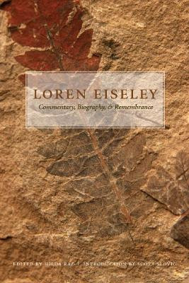Loren Eiseley: Commentary, Biography, and Remembrance by Hilda Raz 9780803219069