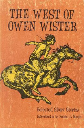 The West of Owen Wister: Selected Short Stores by Owen Wister 9780803257603