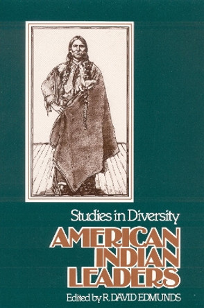 American Indian Leaders: Studies in Diversity by R. David Edmunds 9780803267053