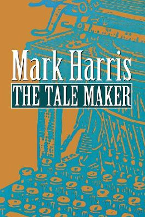 The Tale Maker by Mark Harris 9780803272804