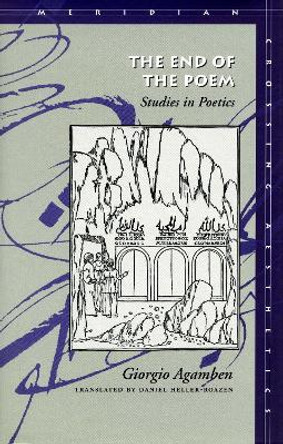 The End of the Poem: Studies in Poetics by Giorgio Agamben 9780804730228