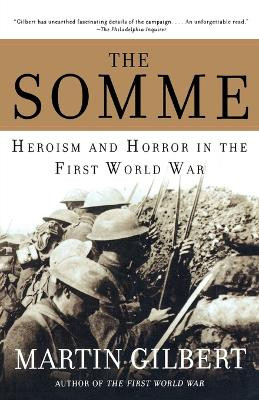 The Somme: Heroism and Horror in the First World War by Sir Martin Gilbert 9780805083019