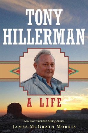 Tony Hillerman: A Life by James McGrath Morris 9780806175980