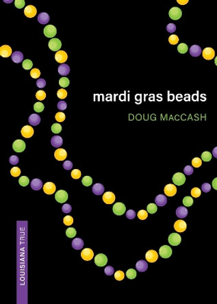 Mardi Gras Beads by Doug MacCash 9780807177099