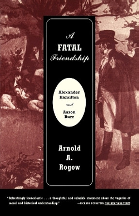 A Fatal Friendship by Arnold a Rogow 9780809016211