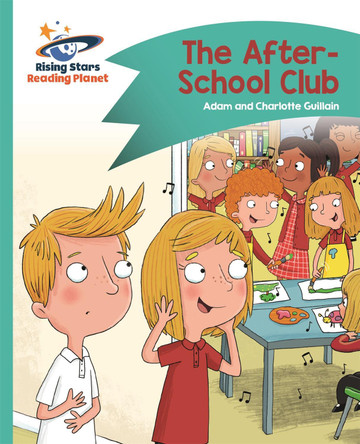 Reading Planet - The After-School Club - Turquoise: Comet Street Kids Adam Guillain 9781510412224