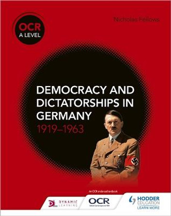 OCR A Level History: Democracy and Dictatorships in Germany 1919-63 by Nicholas Fellows
