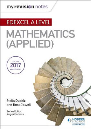 My Revision Notes: Edexcel A Level Maths (Applied) by Stella Dudzic