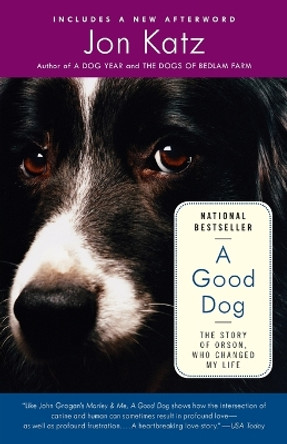 A Good Dog: The Story of Orson, Who Changed My Life by Jon Katz 9780812971491