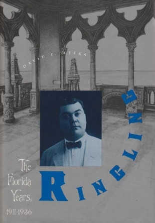 Ringling: The Florida Years, 1911-36 by David C. Weeks 9780813012438