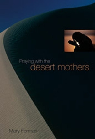 Praying with the Desert Mothers by Mary Forman 9780814615225