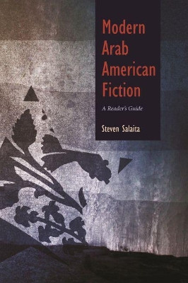 Modern Arab American Fiction: A Reader's Guide by Steven Salaita 9780815632535
