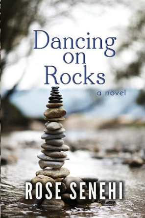 Dancing on Rocks by Rose L Senehi 9780692742167