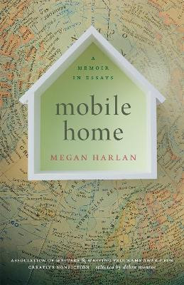 Mobile Home: A Memoir in Essays by Megan Harlan 9780820357928