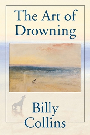 Art Of Drowning, The by Billy Collins 9780822955672