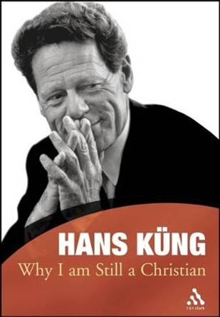 Why I am Still a Christian by Hans Kung 9780826476982