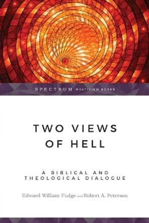 Two Views of Hell: A Biblical and Theological Dialogue by Edward W. Fudge 9780830822553