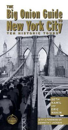 The Big Onion Guide to New York City: Ten Historic Tours by Seth I. Kamil 9780814747483