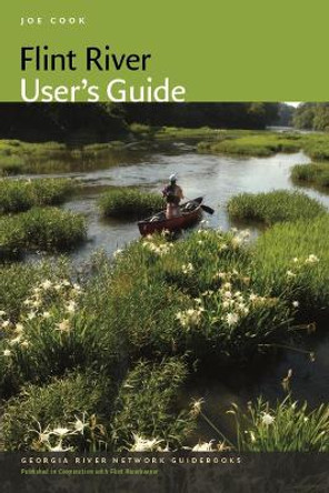 Flint River User's Guide by Joe Cook 9780820350523